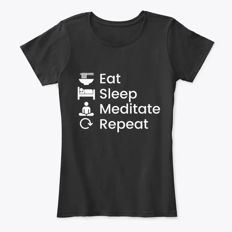 Eat, Sleep, Meditate, Repeat